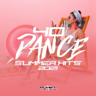 40 Dance Summer Hits 2021 (2021)