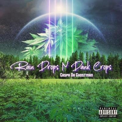 Caspa Da Ghostman - Rain Drops N Dank Crops (2021)