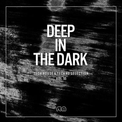 Deep In The Dark Vol. 55 - Tech House & Techno Selection (2021)