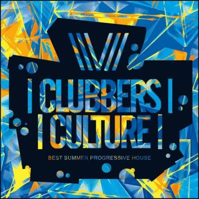 Clubbers Culture: Best Summer Progressive House (2021)