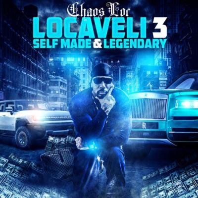 Chaos Loc - Locaveli 3: Self Made & Legendary (2021)