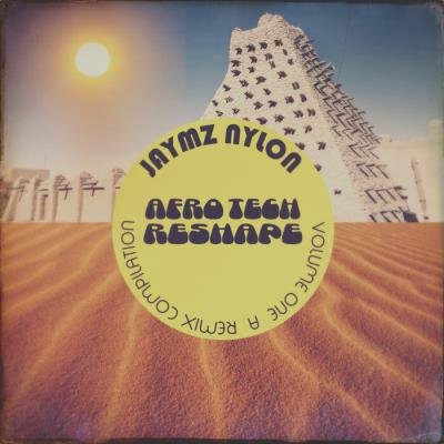 Jaymz Nylon Afro Tech ReShape Volume One (2021)