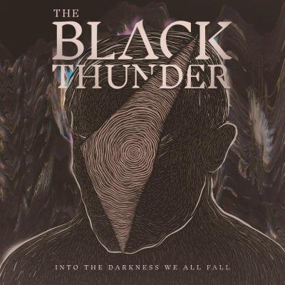 The Black Thunder - Into the Darkness We All Fall (2021)
