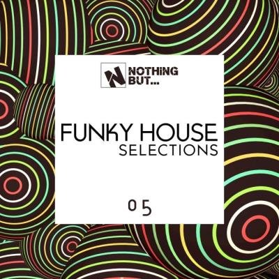 Nothing But... Funky House Selections, Vol. 05 (2021)
