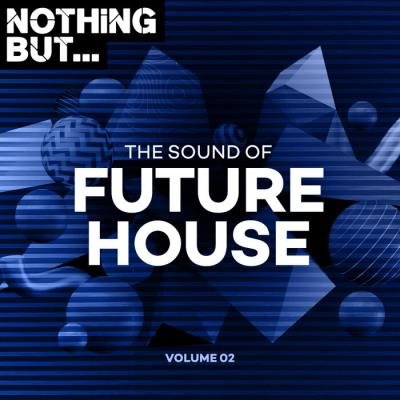 Nothing But... The Sound Of Future House, Vol. 02 (2021)
