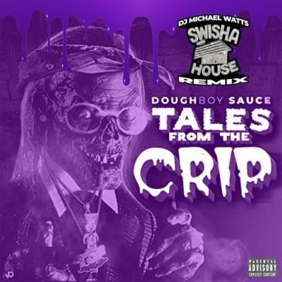 Doughboy Sauce - Tales From the Crip (Swishahouse Remix) (2021)