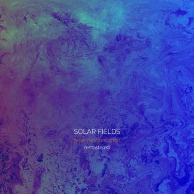 Solar Fields - Blue Moon Station (2021 Remaster) (2021)