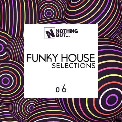 Nothing But... Funky House Selections, Vol. 06 (2021)