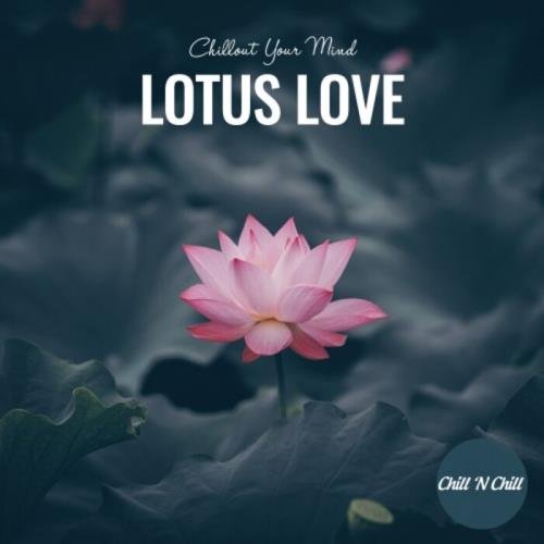 Lotus Love: Chillout Your Mind (2021) FLAC