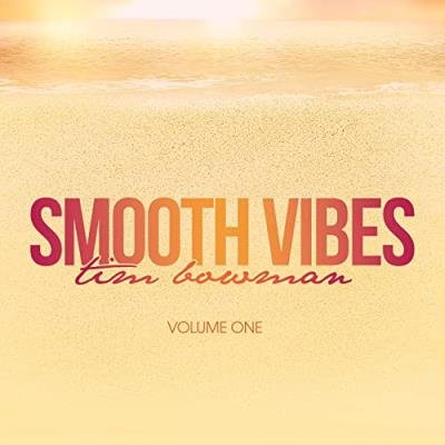 Tim Bowman - Smooth Vibes Vol. 1 (2021)