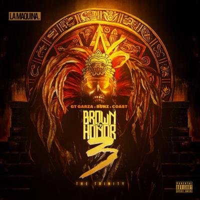 GT Garza, Bunz & Coast - Brown By Honor 3 (The Trinity) (2021)
