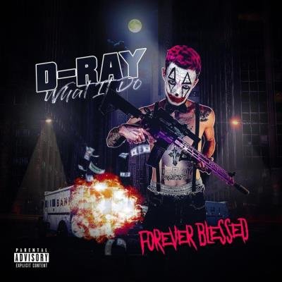 D Ray What It Do - Forever Blessed (2021)