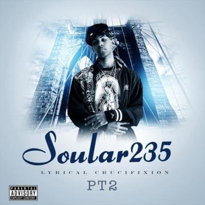Soular235 - Lyrical Crucifixion, Pt. 2 (2021)