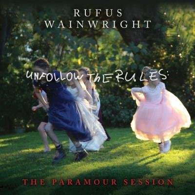 Rufus Wainwright - Unfollow The Rules - The Paramour Session (2021)