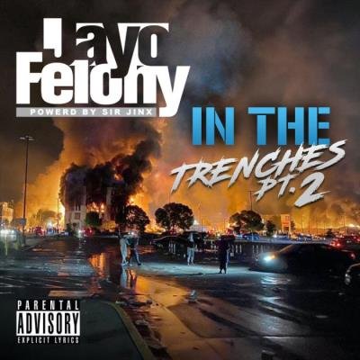 Jayo Felony - IN THE TRENCHES Pt. 2 (2021)
