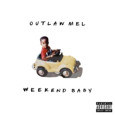 Outlaw Mel - Weekend Baby (2021)
