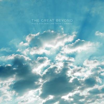 Pole Folder, Aethon (DE) & Jinadu - The Great Beyond (2021)