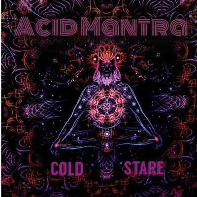 Acid Mantra - Cold Stare (2021)