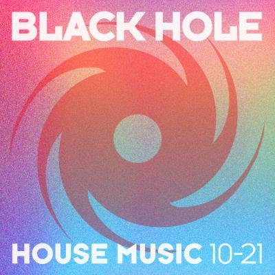 Black Hole: Black Hole House Music 10-21 (2021)