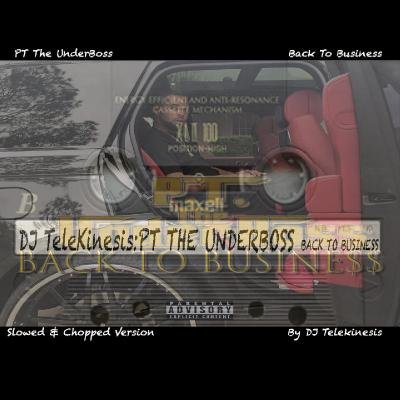 Pt the UnderBoss, DJ Telekinesis - Back to Business (Slowed & Chopped Versions) (2021)