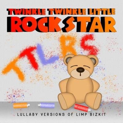 Twinkle Twinkle Little Rock Star - Lullaby Versions of Limp Bizkit (2021)