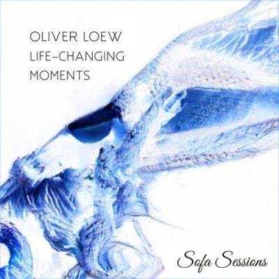 Oliver Loew - Life-Changing Moments (2021)