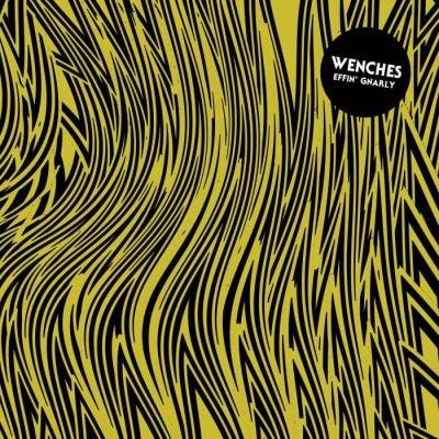 Wenches - Effin' Gnarly (2021)