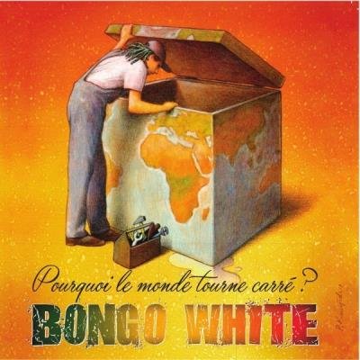 Bongo White - Pourquoi Le Monde Tourne Carré ? (2021)