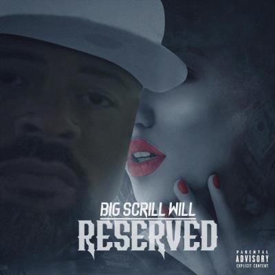 Big Scrill Will - Reserved (2021)