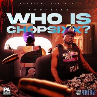 ChopSixx - Who Is ChopSixx (2021)