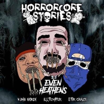 ILLtemper & King Gordy - Even Heathens: Horrorcore Stories (2021)