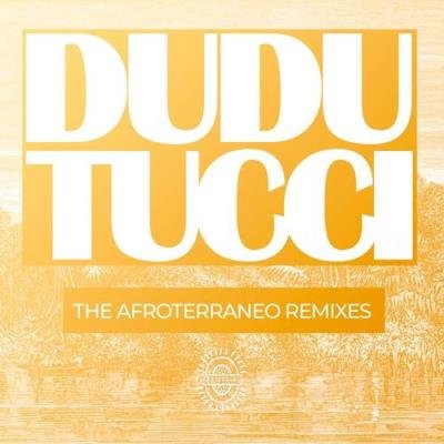 Dudu Tucci - The Afroterraneo Remixes (2021)