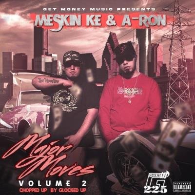 Meskin Ke & Aron - Major Moves Vol.2 Chopped Up By Glocked Up (2021)