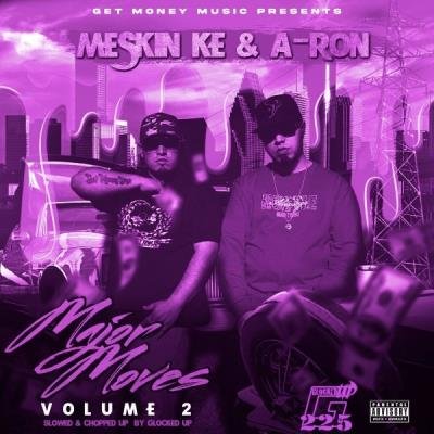 Meskin Ke & Aron - Major Moves Vol.2 Slowed And Chopped Up By Glocked Up (2021)