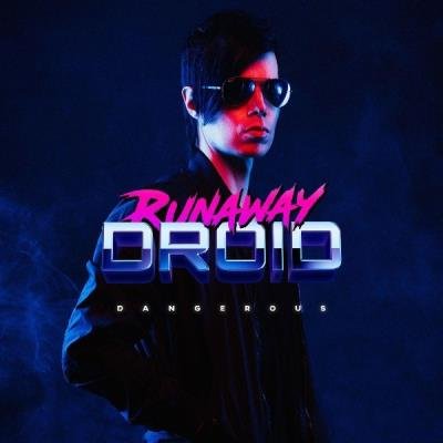 Runaway Droid - Dangerous (2021)