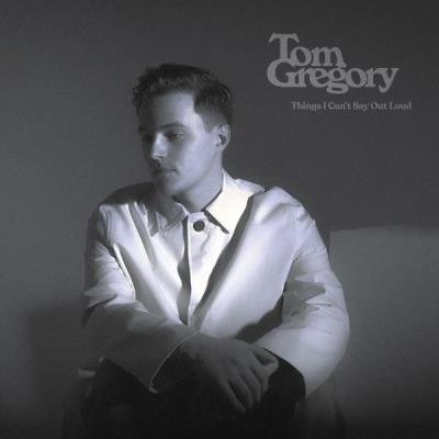 Tom Gregory - Things I Can't Say Out Loud (2021)