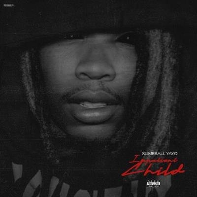 Slimeball Yayo - Impatient Child "Too Many Losses" (2021)