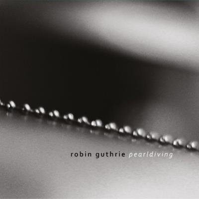 Robin Guthrie - Pearldiving (2021)