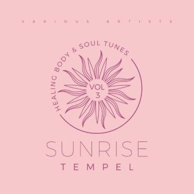 Sunrise Tempel (Healing Body & Soul Tunes), Vol. 3 (2021)
