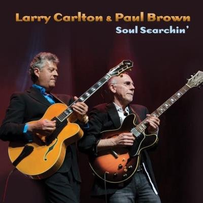 Larry Carlton & Paul Brown - Soul Searchin'' (2021)