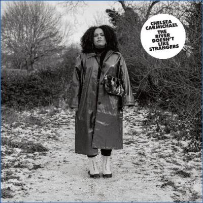Chelsea Carmichael - The River Doesn’t Like Strangers (2021)