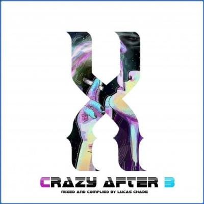 Crazy After 3 - Mixed and Compiled by Lucas Chade (2021)