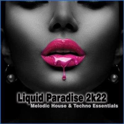 Liquid Paradise 2k22: Melodic House & Techno Essentials (2021)