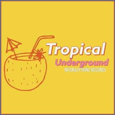 Mycrazything - Tropical Undeground (2021)