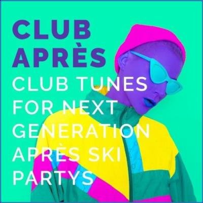 Club Après: Club Tunes for Next Generation Après Ski Partys (2021)
