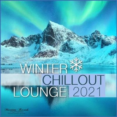 Winter Chillout Lounge 2021 - Smooth Lounge Sounds for the Cold Season (2021)