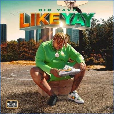 Big Yavo - Like Yay (2021)