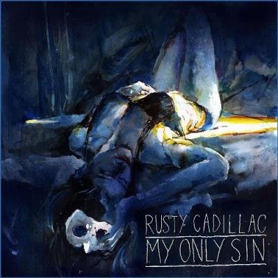 Rusty Cadillac - My Only Sin (2021)