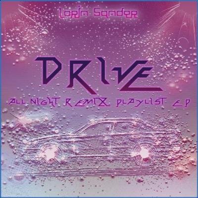 Lorin Sander - Drive (All Night Remix Playlist EP) (2021)