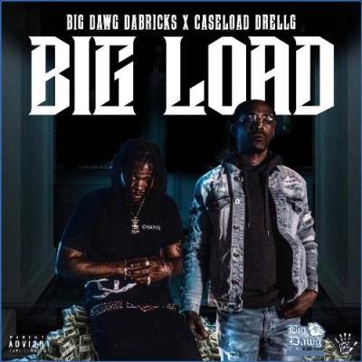 Big Dawg Dabricks & Caseload DrellG - Big Load (Deluxe) (2021)